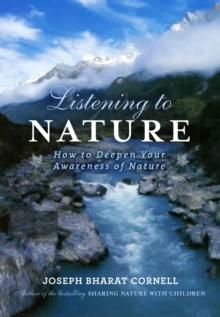 Listening to Nature : How to Deepen Your Awareness of Nature