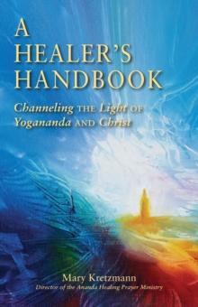 A Healer's Handbook : Channeling the Light of Yogananda and Christ