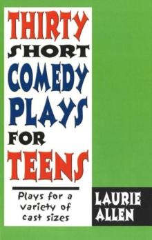 Thirty Short Comedy Plays for Teens : Plays For a Variety of Cast Sizes