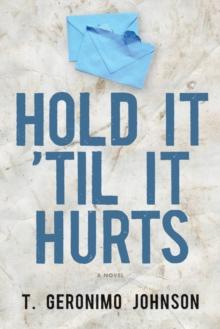 Hold It 'Til It Hurts : A Novel