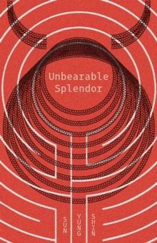 Unbearable Splendor