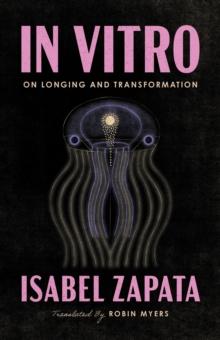 In Vitro : On Longing and Transformation