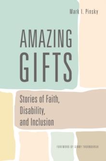 Amazing Gifts : Stories of Faith, Disability, and Inclusion