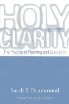 Holy Clarity : The Practice of Planning and Evaluation