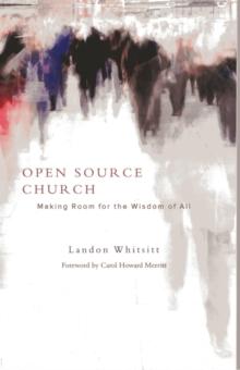 Open Source Church : Making Room for the Wisdom of All