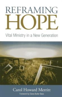 Reframing Hope : Vital Ministry in a New Generation