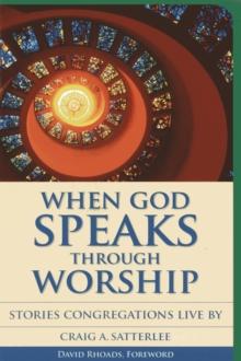 When God Speaks Through Worship : Stories Congregations Live By