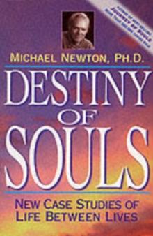 Destiny of Souls : New Case Studies of Life Between Lives