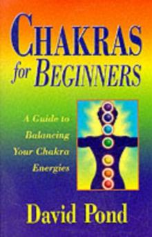 Chakras for Beginners : A Guide to Balancing Your Chakra Energies