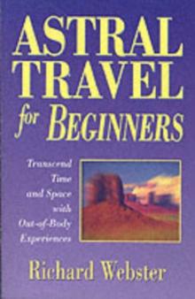 Astral Travel for Beginners : Transcend Time and Space with Out-of-body Experiences