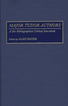 Major Tudor Authors : A Bio-Bibliographical Critical Sourcebook