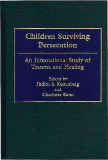 Children Surviving Persecution : An International Study of Trauma and Healing