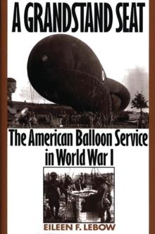 A Grandstand Seat : The American Balloon Service in World War I