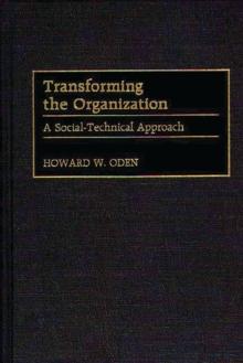 Transforming the Organization : A Social-Technical Approach