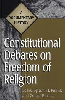 Constitutional Debates on Freedom of Religion : A Documentary History