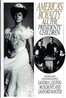 America's Royalty : All the Presidents' Children