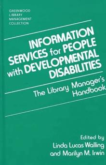 Information Services for People with Developmental Disabilities : The Library Manager's Handbook