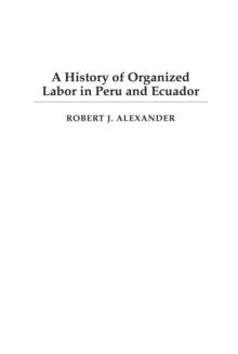 A History of Organized Labor in Peru and Ecuador