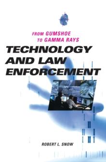 Technology and Law Enforcement : From Gumshoe to Gamma Rays