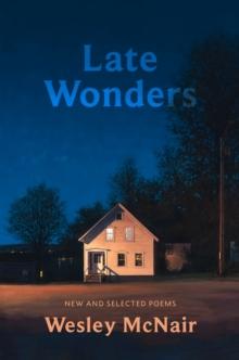 Late Wonders : New & Selected Poems