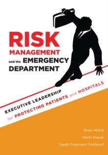 Risk Management and the Emergency Department: Executive Leadership for Protecting Patients and Hospitals