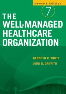 The Well-Managed Healthcare Organization, Seventh Edition