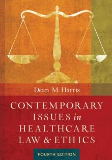 Contemporary Issues in Healthcare Law and Ethics