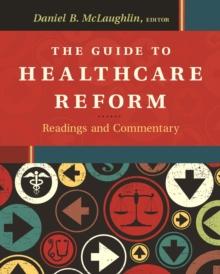 The Guide to Healthcare Reform:  Readings and Commentary