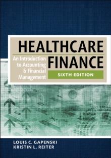 Healthcare Finance:  An Introduction to Accounting and Financial Management, Sixth Edition