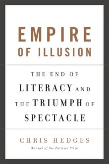 Empire of Illusion : The End of Literacy and the Triumph of Spectacle