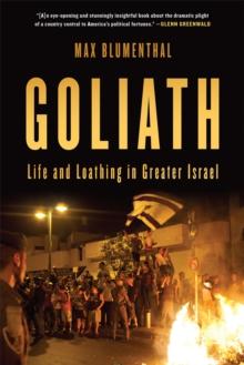 Goliath : Life and Loathing in Greater Israel