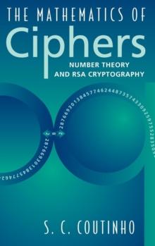 The Mathematics of Ciphers : Number Theory and RSA Cryptography