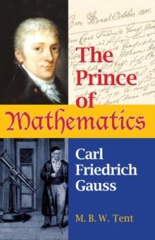 The Prince of Mathematics : Carl Friedrich Gauss