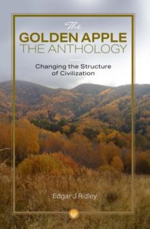 The Golden Apple : Changing the Structure of Civilisation - Anthology