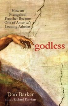 Godless : How an Evangelical Preacher Became One of America's Leading Atheists