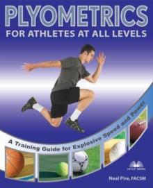 Plyometrics for Athletes at All Levels : A Training Guide for Explosive Speed and Power