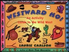 Westward Ho! : An Activity Guide to the Wild West