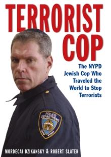 Terrorist Cop : The NYPD Jewish Cop Who Traveled the World to Stop Terrorists