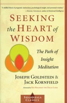 Seeking the Heart of Wisdom : The Path of Insight Meditation