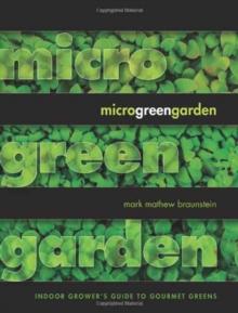 Microgreen Garden : Indoor Grower's Guide to Gourmet Greens