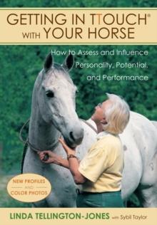 Getting in TTouch with Your Horse : how to assess and influence personality, potential, and performance