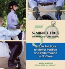 50 5-Minute Fixes to Improve Your Riding : Simple Solutions for Better Position and Performance in No Time