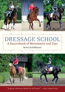 Dressage School : A Sourcebook of Movements and Tips