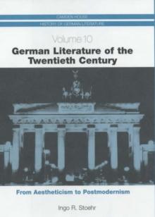 German Literature of the Twentieth Century : From Aestheticism to Postmodernism