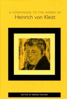 A Companion to the Works of Heinrich von Kleist