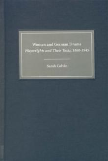 Women and German Drama : Playwrights and Their Texts 1860-1945