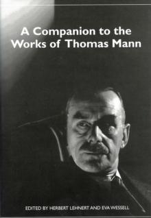 A Companion to the Works of Thomas Mann