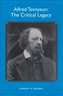 Alfred Tennyson : The Critical Legacy