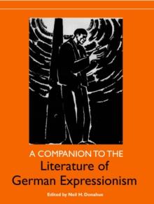 A Companion to the Literature of German Expressionism