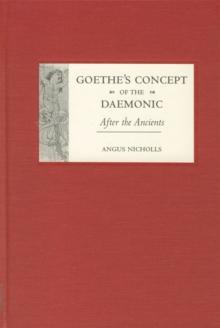 Goethe's Concept of the Daemonic : After the Ancients